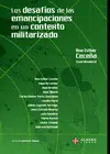 LOS DESAFÍOS DE LAS EMANCIPACIONES EN UN CONTEXTO MILITARIZADO