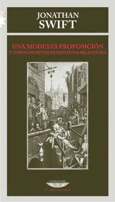 UNA MODESTA PROPOSICIÓN Y OTROS ESCRITOS PATRIÓTICOS IRLANDESES