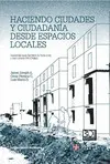 HACIENDO CIUDADES Y CIUDADANIA DESDE ESPACIOS LOCALES