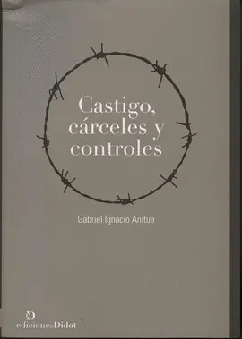 CASTIGO, CÁRCELES Y CONTROLES.