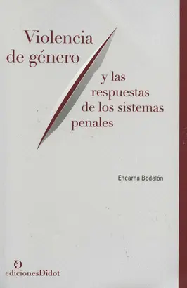VIOLENCIA DE GÉNERO Y LAS RESPUESTAS DE LOS SISTEMAS PENALES