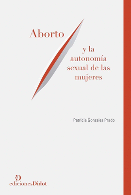 ABORTO Y AUTONOMA SEXUAL DE LAS MUJERES