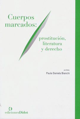 CUERPOS MARCADOS: PROSTITUCIN, LITERATURA Y DEREC