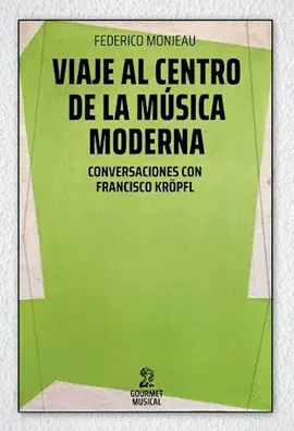 VIAJE AL CENTRO DE LA MUSICA MODERNA