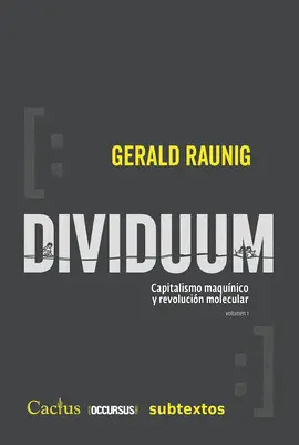 DIVIDUUM. CAPITALISMO MAQUÍNICO Y REVOLUCIÓN MOLECULAR VOL. 1