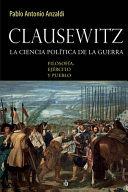 CLAUSEWITZ. LA CIENCIA POLTICA DE LA GUERRA