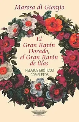 EL GRAN RATÓN DORADO, EL GRAN RATÓN DE LILAS. RELATOS ERÓTICOS COMPLETOS