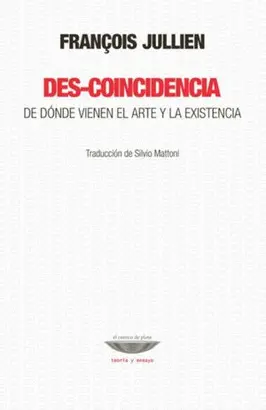 DES-COINCIDENCIA. DE DÓNDE VIENE EL ARTE Y LA EXISTENCIA.