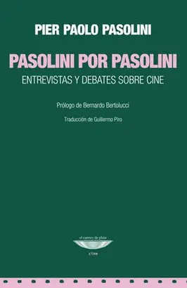 PASOLINI POR PASOLINI. ENTREVISTAS Y DEBATES SOBRE CINE