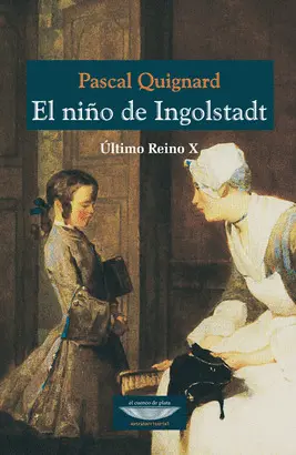 EL NIÑO DE INGOLSTADT. ÚLTIMO REINO X