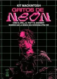 GRITOS DE NEÓN. CÓMO EL DRILL, EL TRAP Y EL BASHMENT HICIERON..