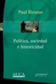 POLTICA, SOCIEDAD E HISTORICIDAD / PAUL RICOEUR ; TRADUCCIN DE NSTOR A. CORON
