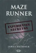 MAZE RUNNER. EXPEDIENTES SECRETOS