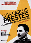 LUIS CARLOS PRESTES - EL CABALLERO DE LA REVOLUCIN