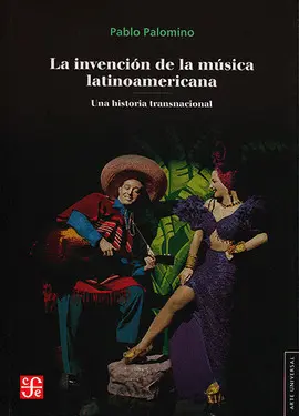 LA INVENCION DE LA MUSICA LATINOAMERICANA