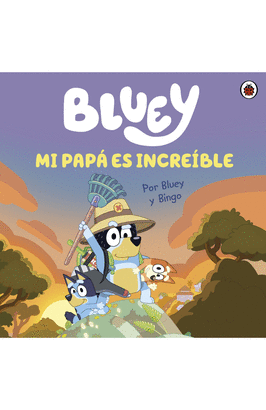 BLUEY. UN CUENTO - MI PAP ES INCREBLE