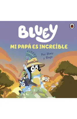 BLUEY. UN CUENTO - MI PAPÁ ES INCREÍBLE