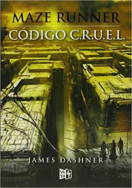 MAZE RUNNER. CÓDIGO C.R.U.E.L.