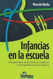 INFANCIAS EN LA ESCUELA. DISCAPACIDAD, DETENCIONES Y TROPIEZOS EN LA EXPERIENCIA DE LA INFANCIA