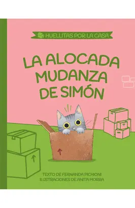 LA ALOCADA MUDANZA DE SIMÓN (HUELLITAS POR LA CASA 1)