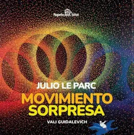 JULIO LE PARC. MOVIMIENTO SORPRESA NOVEDAD