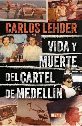 VIDA Y MUERTE DEL CARTEL DE MEDELLIN