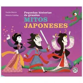 PEQUEÑAS HISTORIAS GRANDES MITOS JAPONES