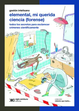 ELEMENTAL, MI QUERIDA CIENCIA (FORENSE)