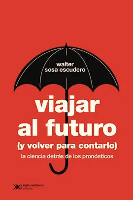 VIAJAR AL FUTURO (Y VOLVER PARA CONTARLO)