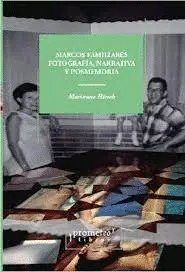 MARCOS FAMILIARES. FOTOGRAFIA, NARRATIVA Y POSMEMORIA