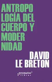 ANTROPOLOGUIA DEL CUERPO Y MODERNIDAD