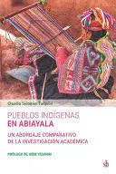 PUEBLOS INDÍGENAS EN ABIAYALA. UN ABORDAJE COMPARATIVO DE LA INVESTIGACIÓN ACADÉMICA