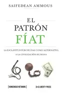 EL PATRÓN FÍAT: LA ESCLAVITUD POR DEUDAS COMO ALTERNATIVA A LA CIVILIZACIÓN HUMANA