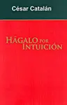 HAGALO POR INTUICION