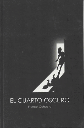 EL CUARTO OSCURO. FRANCEL V. OCHAETA G.. Libro en papel. 9789929403253