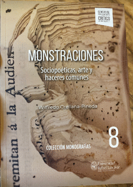 MONSTRACIONES : SOCIO POTICAS, ARTE Y HACERES COMUNES