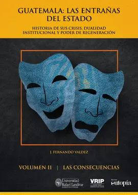 GUATEMALA: LAS ENTRAÑAS DEL ESTADO II. LAS CONSECUENCIAS.