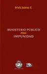 MINISTERIO PÚBLICO VERSUS IMPUNIDAD