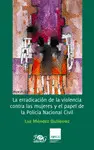 LA ERRADICACION DE LA VIOLENCIA CONTRA LAS MUJERES Y EL PAPEL DE LA POLICIA NACIONA CIVIL