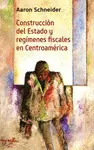 CONSTRUCCION DEL ESTADO Y REGIMENES FISCALES EN CENTROAMERICA