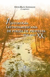 ANTOLOGIA LATINOAMERICANA DE POESIA DE PROTESTA EN EL SIGLO XX