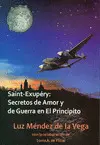 SAINT EXUPERY SECRETOS DE AMOR Y DE GUERRA EN EL PRINCIPITO