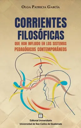CORRIENTES FILOSÓFICAS QUE HAN INFLUIDO EN LOS SISTEMAS PEDAGÓGICOS CONTEMPORÁNEOS