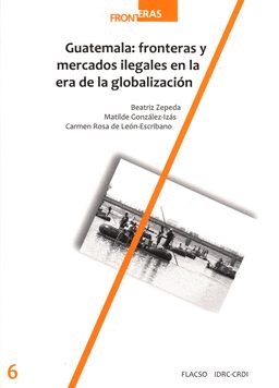 GUATEMALA: MERCADOS Y FRONTERAS ILEGALES