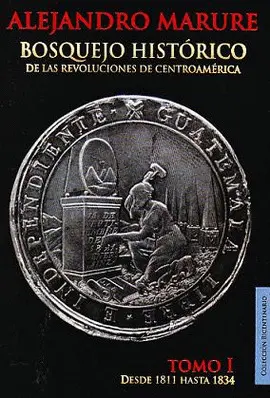 BOSQUEJO HISTÓRICO DE LAS REVOLUCIONES DE CENTROAMERICA