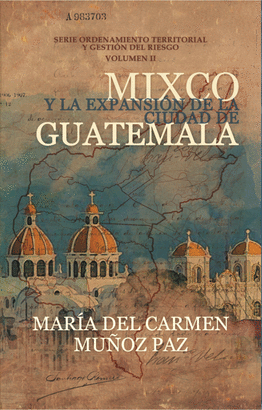 MIXCO Y LA EXPANSIÓN DE LA CIUDAD DE GUATEMALA