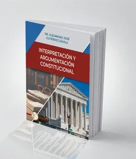 INTERPRETACIÓN Y ARGUMENTACIÓN CONSTITUCIONAL