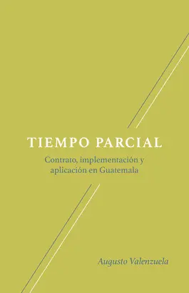 TIEMPO PARCIAL, CONTRATO, IMPLEMENTACIÓN Y APLICACIÓN EN GUATEMALA