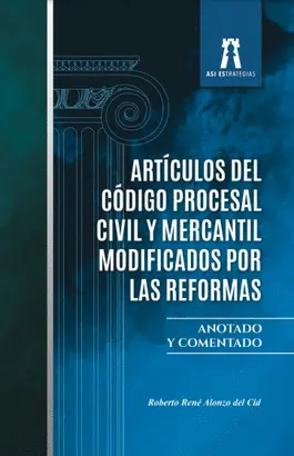 ARTÍCULOS DEL CÓDIGO PROCESAL CIVIL Y MERCANTIL MODIFICADOS POR LAS REFORMAS - ANEXO