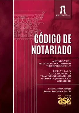 CÓDIGO DE NOTARIADO ANOTADO Y CON REFERENCIAS DOCTRINARIAS Y JURISPRUDENCIALES